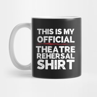 This Is My Official Theatre Rehersal Shirt Mug